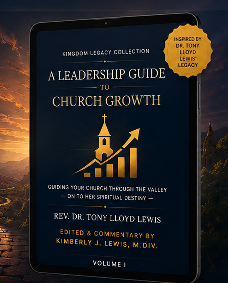 A Leadership Guide to Church Growth — Rev. Dr. Tony Lloyd Lewis, edited & commentary by Kimberly J. Lewis, M.Div.